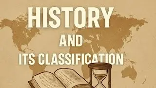 How History Is Classified (Explained Simply!)