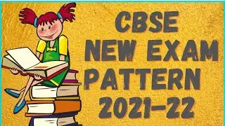 CBSE NEW EXAM PATTERN( 2021-22)