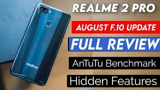 Realme 2 Pro August F.10  Update Full Review | Realme 2 Pro UPDATE | Realme 2 Pro Antutu Benchmark