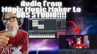 HOW TO GET AUDIO FROM MAGIX MUSIC MAKER TO OBS STUDIO FOR AUDIO AND VIDEO PRODUCTIONS