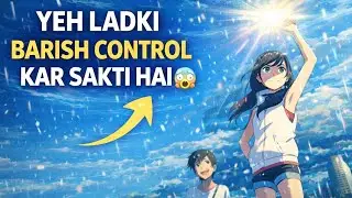 Weathering With You Explained in Hindi | The Runaway Boy & The Girl Who Controls Rain | Part 1