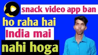 snack video app ban in india,43Chinese app banned India,snakevideoapp ban huaa ki nahi,breaking news