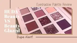MAKEUP DUPE (HUDA BEAUTY NEW NUDE VS BEAUTY GLAZED PERFECT EYESHADOW) EYESHADOW REVIEW AND SWATCHES