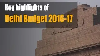 Key highlights of Delhi Budget 2016-17