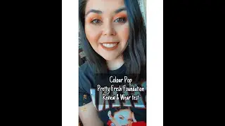 Colour Pop Pretty Fresh Foundation Review