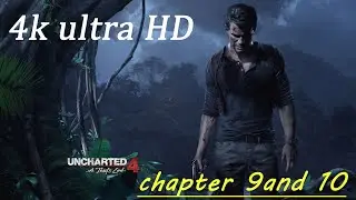 SONY UNCHARTED 4 : CHAPTER 9 and 10 RAW GAMEPLAY!