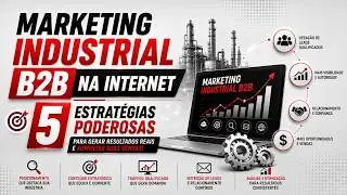 Marketing Industrial B2B na Internet - 5 Estrat&eacute;gias Poderosas
