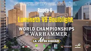Ronda 6 &ndash; LUMINETH VS SOULBLIGHT | World Championships of Warhammer (Atlanta)
