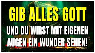 Wenn du Gott alles anvertraust, geschehen Wunder, die dein Verstand nicht erfassen kann