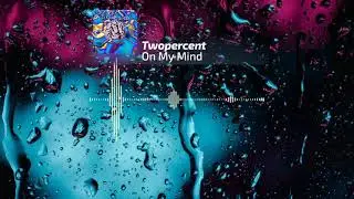 Twopercent - On My Mind
