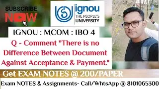 IGNOU : MCOM : IBO 4 : Q - THERE IS NO DIFFERENCE BETWEEN DOCUMENT AGAINST ACCEPTANCE  & PAYMENT.