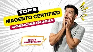 Top 5 Magento Certified Agencies in 2025