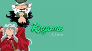 Kagome(Anime Inuyasha OST) | But it's lofi remix