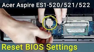 Acer Aspire ES1-520, ES1-521, ES1-522 BIOS Reset & CMOS Battery Replacement (Easy DIY)