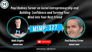 MSMP 127: Paul Rodney Turner on Social Entrepreneurship and Building Confidence and Turning Your ...