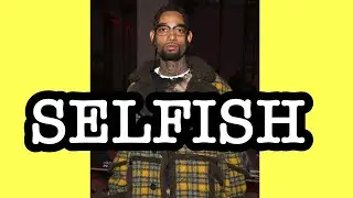 Pnb Rock - Selfish lyrics ( I’m selfish I want you all to myself I swear)