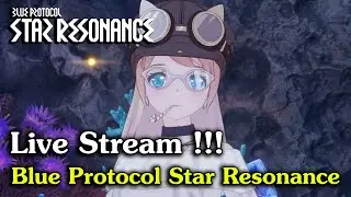 เคลียร์กิจกรรม วันสุดท้ายของสัปดาห์ ใกล้ถึงเวลาเติบโตพรุ้งนี้ | Blue Protocol: Star Resonance #13
