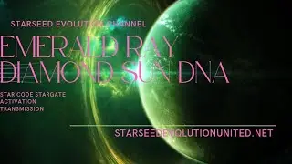 EMERALD RAY DIAMOND SUN DNA 48 STRANDS ACTIVATION ~ STAR CODE TRANSMISSION