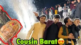 Cousin ki barat lekar Gaye dhool dhamake ke sath😍 | Kon piyara lagraha?