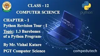 BAREBONES OF A PYTHON PROGRAM | CLASS 12 | COMPUTER SCIENCE | CHAPTER 1 | By Compedutech