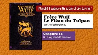 🔴📙🔊 Fr&egrave;re Wulf - Le Fl&eacute;au du Tulpan  (Chapitre 16) / Livre Audio