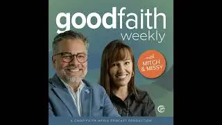 Good Faith Weekly, 08/22/2025 - Covid + Scott Thumma & Tracy Simmons