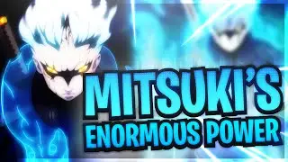 Mitsuki's Monstrous True Strength Explained!