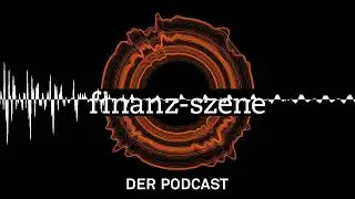 Finanz-Szene &ndash; Der Podcast. Mit Christian Kirchner und Jochen Siegert - Finanz-Szene - der Podcast
