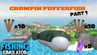 Chompin Pufferfish (Fishing Simulator) PART 1!