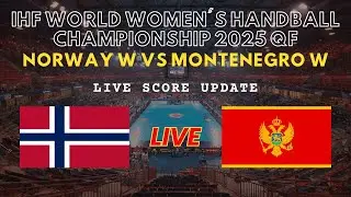 Norway vs Montenegro Live Scores | IHF World Women's Handball Championship 2025 Quarter Finals