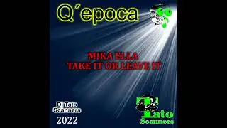 MIKA ELLA - TAKE IT OR LEAVE IT - TATO SCANNERS