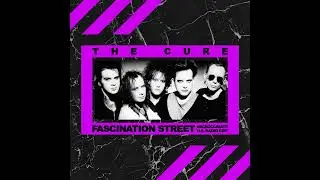The Cure - Fascination Street (Microclimate U.S. Radio Edit)