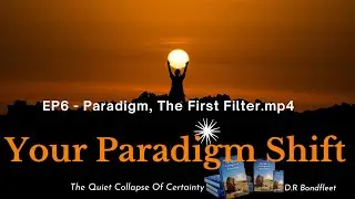 EP6 - Paradigm: The First Filter | D.R. Bondfleet