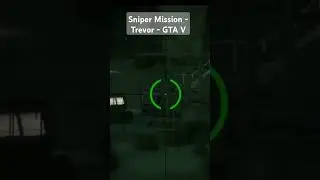 Sniper Mission - Trevor - GTA V (PART 1)