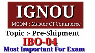 IGNOU|IBO4|MCOM|PRE-SHIPMENT INSPECTION|IMPORT EXPORT PROCESS & DOCUMENTATION|EXPORT-IMPORT DOCUMENT