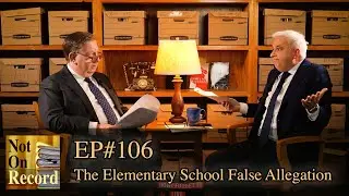 EP#106 | The Elementary School False Allegation