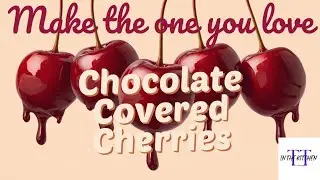 Sweeten Their Day: How to Make Delicious Chocolate-Covered Cherries for Your Love!! #chocolate
