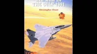 History Book Review: Air War in the Gulf 1991(Osprey Combat Aircraft 27) by Chris Chant, Mark Rolfe