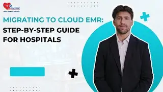 Migrating to Cloud EMR Step by Step Guide for Hospitalsmp4