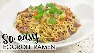 Eggroll Ramen Recipe - Budget Friendly Meal - UNDER 30 MINUTES - Dressed Up Top Ramen Meal