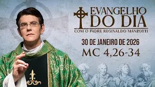 EVANGELHO DO DIA 30/01/2026 | Mc 4, 26 - 34 | @PadreManzottiOficial