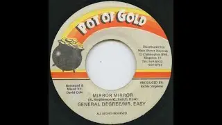General Degree Feat. Mr. Easy - Mirror Mirror (Pot Of Gold Jam Riddim) 1997 {Pot Of Gold}