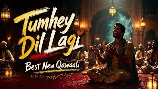 Tumhey Dil lagi | Best New Qawaali Song
