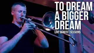 To Dream a Bigger Dream | Live Jazz Quartet Session (Nick Finzer)
