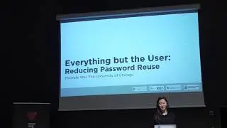 06 - Miranda Wei - Everything but the User: Reducing Password Reuse