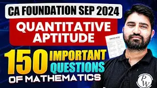 CA Foundation Maths 150 Important Questions | CA Foundation Sep 2024🔥