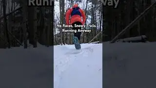 No Races, Snowy Trails, Running Anyway