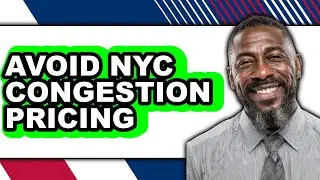 How To Avoid NYC Congestion Pricing - Easy Guide