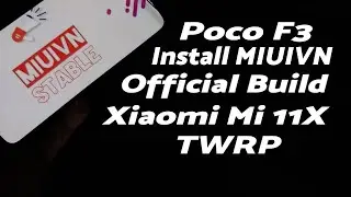 Xiaomi Mi 11X | Install Official MiuiVN Edition | Poco F3 | TWRP | Redmi K40