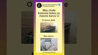 E o meu barco afundando 🙈 #chefe #trabalho #curiosidades #humor